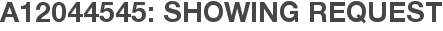 A12044545: Showing Request