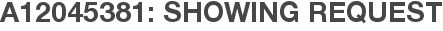 A12045381: Showing Request