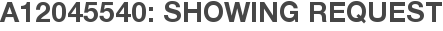 A12045540: Showing Request