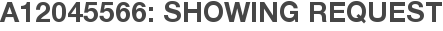 A12045566: Showing Request