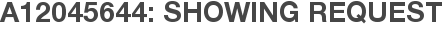 A12045644: Showing Request