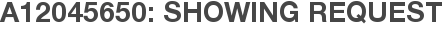 A12045650: Showing Request