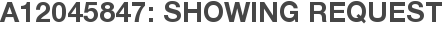 A12045847: Showing Request