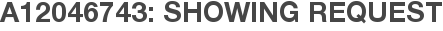 A12046743: Showing Request