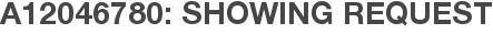 A12046780: Showing Request