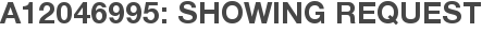 A12046995: Showing Request