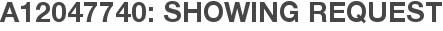 A12047740: Showing Request