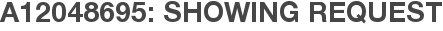 A12048695: Showing Request