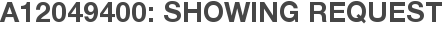 A12049400: Showing Request