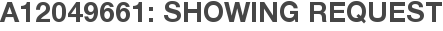 A12049661: Showing Request