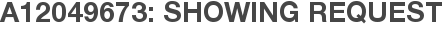 A12049673: Showing Request