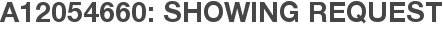 A12054660: Showing Request