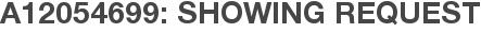 A12054699: Showing Request