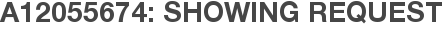 A12055674: Showing Request