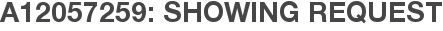 A12057259: Showing Request