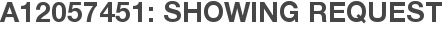 A12057451: Showing Request