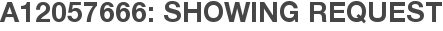 A12057666: Showing Request
