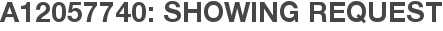 A12057740: Showing Request