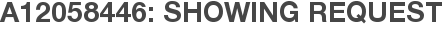 A12058446: Showing Request