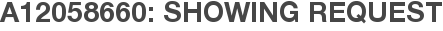 A12058660: Showing Request