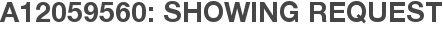 A12059560: Showing Request