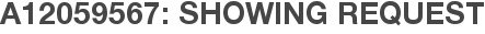 A12059567: Showing Request