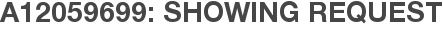 A12059699: Showing Request