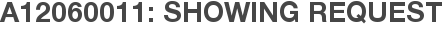 A12060011: Showing Request