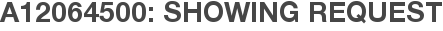 A12064500: Showing Request