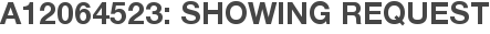 A12064523: Showing Request