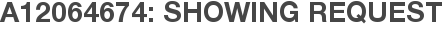 A12064674: Showing Request