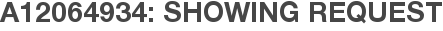 A12064934: Showing Request