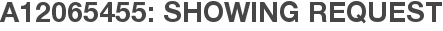 A12065455: Showing Request