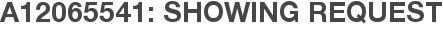 A12065541: Showing Request