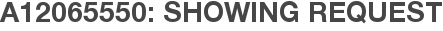 A12065550: Showing Request