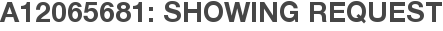 A12065681: Showing Request