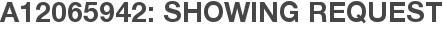 A12065942: Showing Request
