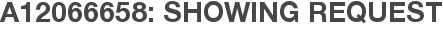 A12066658: Showing Request