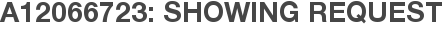 A12066723: Showing Request
