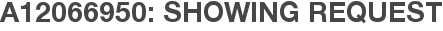 A12066950: Showing Request