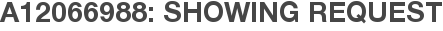 A12066988: Showing Request