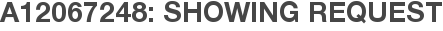 A12067248: Showing Request