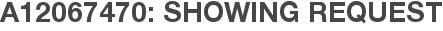 A12067470: Showing Request
