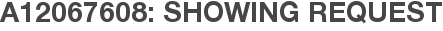 A12067608: Showing Request