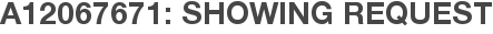 A12067671: Showing Request