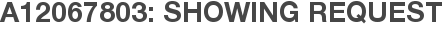 A12067803: Showing Request