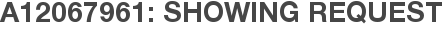 A12067961: Showing Request