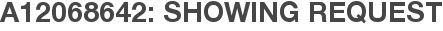A12068642: Showing Request
