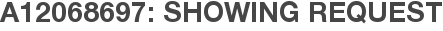 A12068697: Showing Request