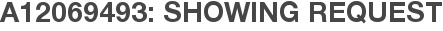 A12069493: Showing Request